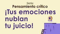 Tus emociones nublan tu juicio Instructional Video