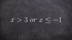 Graphing compound inequalities with the conjunction OR Instructional Video