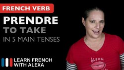 Prendre (to take) - 5 Main French Tenses Instructional Video