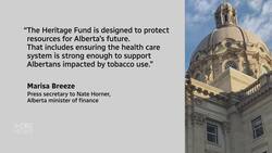 Alberta to put hundreds of millions of dollars from tobacco lawsuit payout money into savings News Clip