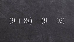 Tutorial - Combining complex numbers ex 2, (9 + 8i) + (9 - 9i) Instructional Video
