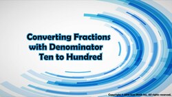 Converting Fractions with Denominator Ten to Hundred Instructional Video