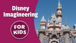 Story of Disney Imagineering for Kids | Bedtime History Instructional Video