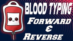 Forward & Reverse Blood Typing Instructional Video