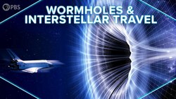 Will Wormholes Allow Fast Interstellar Travel? Instructional Video