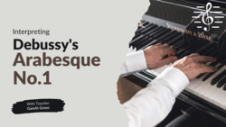 Interpreting Debussy's Arabesque No.1 for Piano - Piano Interpretation Instructional Video