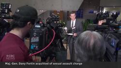 Maj.-Gen. Dany Fortin acquitted of sexual assault charge News Clip