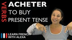 Acheter (to buy) — Present Tense Instructional Video