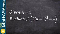 Evaluate an expression with one variable ex7, 3(8(y - 1)^2 - 4); y = 2 Instructional Video