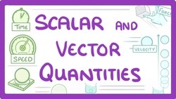 GCSE Physics - Scalar and Vector Quantities #41 Instructional Video