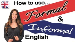 How to Use Formal and Informal English - English Speaking and Writing Fluency Instructional Video