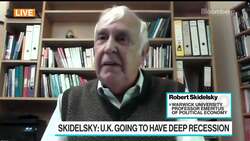 U.K. Is Going to Have a Deep Recession, Skidelsky Warns News Clip