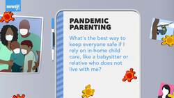 Pandemic Parenting: How Can I Keep My Child Care Worker Safe? News Clip