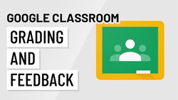 Mastering Grading and Feedback in Google Classroom Instructional Video