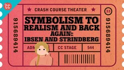 Symbolism, Realism, and a Nordic Playwright Grudge Match: Crash Course Theater #33 Instructional Video