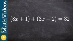 Solve for x by combining like terms first, (8x + 1) + (3x - 2) = 32 Instructional Video