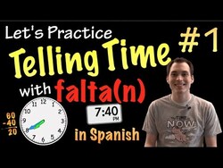 Telling time with "falta(n)" in Spanish - Practice #1 (Basic) Instructional Video