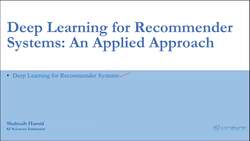 Recommender Systems: An Applied Approach using Deep Learning - Module Introduction Instructional Video