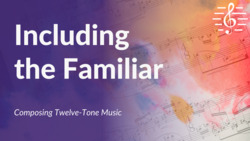 Composing Twelve-Tone Music - Including the Familiar Instructional Video