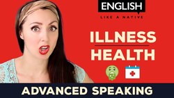 Advanced Speaking: Illness & Health Vocabulary In English Instructional Video