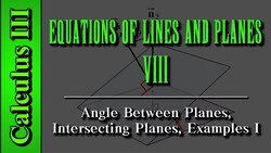 Calculus III: Equations of Lines and Planes (Level 8) | Angle Between Planes Instructional Video