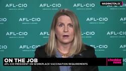 AFL-CIO's First Woman President Supports Vaccines but Workers Should Have a Say News Clip