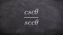 Pre-Calculus - Simplify expressions using fundamental identities, cscθ/secθ Instructional Video