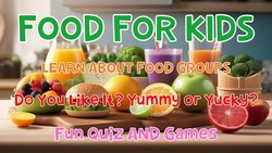 Food for Kids | Do You Like It? Yummy or Yucky? | Fun Quiz & Games! Instructional Video