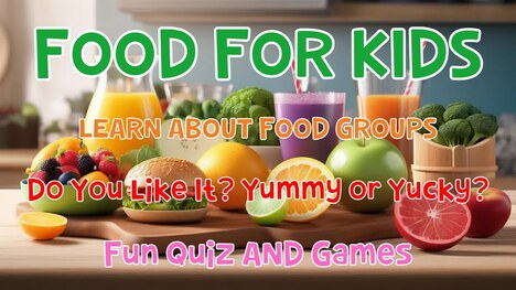 Food for Kids | Do You Like It? Yummy or Yucky? | Fun Quiz &amp; Games!