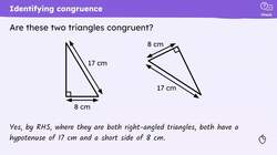Checking and securing understanding of congruent triangles (RHS) Instructional Video