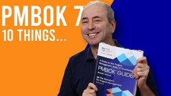 PMBOK 7: Top 10 Things to Know about the 7th Edition of the Project Management Body of Knowledge Instructional Video