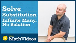 Master solving a system of equations by substitution with no solution and infinite many Instructional Video