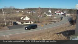 RCMP to take on larger role in N.S. after public inquiry News Clip