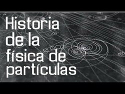 Breve historia de la física de partículas Instructional Video