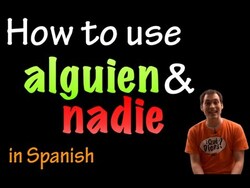 Using alguien & nadie in Spanish (intermediate) Instructional Video