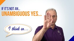 If it's Not an Unambiguous Yes... [How to Avoid Disappointment] Instructional Video