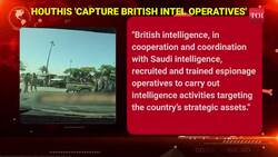 Houthis Claim Big 'MI6-Saudi Nexus' Busted In Yemen | Dramatic Operation Video News Clip