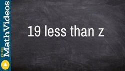 Translating subtraction using less than, 19 less than z Instructional Video