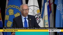 B.C. Conservative Party promises to 'get rid of' Metro Vancouver regional government News Clip