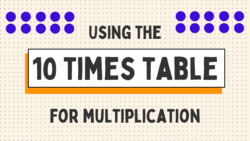 Using The Ten Times Table Instructional Video
