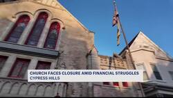 Cypress Hills church faces closure amid financial struggles News Clip