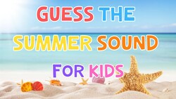 Guess The Summer Sound For Kids Instructional Video