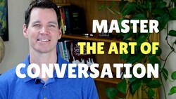 Master the Art of Conversation (Part 1 of 4) Instructional Video