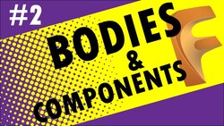 Bodies and Components Basic Tutorial 2 Instructional Video