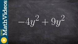 Combining like terms using distributive property ex1, -4y^2 + 9y^2 Instructional Video