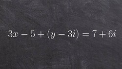 Algebra 2 - How do you solve for values by using equality of complex numbers, 3x-5+(y-3)i =7+6i Instructional Video