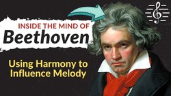 Using Harmony to Influence Melody - Inside the Mind of Beethoven Instructional Video