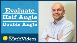Master Evaluating the half angle for sine, cosine, and tangent given an angle Instructional Video