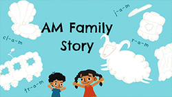 Introduction to AM Family words Instructional Video