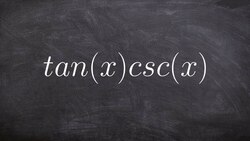 Pre-Calculus - Simplify expressions using fundamental identities, tanx . cscx Instructional Video